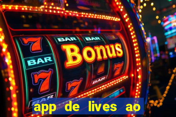 app de lives ao vivo 18